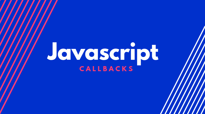 'Javascript Callbacks'
